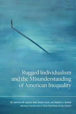 El individualismo feroz y el malentendido de la desigualdad en Estados Unidos - Rugged Individualism and the Misunderstanding of American Inequality