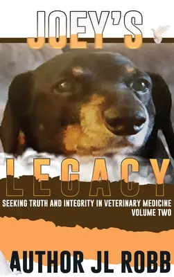 Joey's Legacy Volume Two: Seeking Truth and Integrity in Veterinary Medicine trata sobre el pequeño porcentaje de malos actores (los Bad Guys) y el - Joey's Legacy Volume Two: Seeking Truth and Integrity in Veterinary Medicine is about the small percentage of bad actors (the Bad Guys) and the