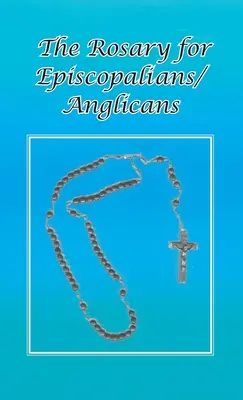 El Rosario para episcopales/anglicanos - Rosary for Episcopalians/Anglicans