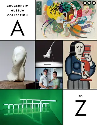 Colección del Museo Guggenheim: De la A a la Z: Cuarta edición - Guggenheim Museum Collection: A to Z: Fourth Edition