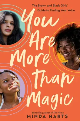 You Are More Than Magic: The Black and Brown Girls' Guide to Finding Your Voice (Eres más que magia: la guía de las chicas negras y morenas para encontrar su voz) - You Are More Than Magic: The Black and Brown Girls' Guide to Finding Your Voice