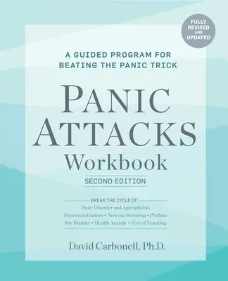 Libro de ejercicios para ataques de pánico: Segunda Edición: Libro de ejercicios para ataques de pánico: Segunda Edición: Un programa guiado para vencer el truco del pánico: Totalmente Revisado y Actualizado - Panic Attacks Workbook: Second Edition: Panic Attacks Workbook: Second Edition: A Guided Program for Beating the Panic Trick: Fully Revised and Update