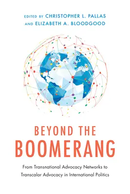 Más allá del boomerang: From Transnational Advocacy Networks to Transcalar Advocacy in International Politics (Más allá del bumerán: de las redes transnacionales de defensa a la defensa transfronteriza en la política internacional) - Beyond the Boomerang: From Transnational Advocacy Networks to Transcalar Advocacy in International Politics