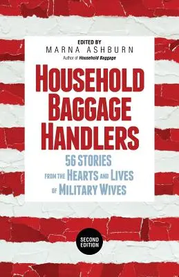 Maleteros domésticos: 56 Historias de los Corazones y las Vidas de Esposas de Militares, - Household Baggage Handlers: 56 Stories from the Hearts and Lives of Military Wives,