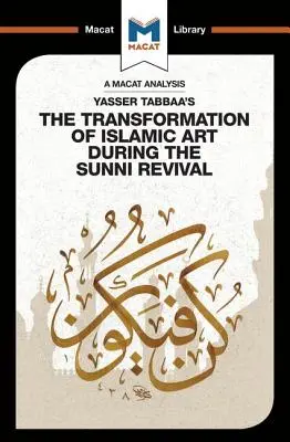 Análisis de la obra de Yasser Tabbaa La transformación del arte islámico durante el renacimiento suní - An Analysis of Yasser Tabbaa's The Transformation of Islamic Art During the Sunni Revival