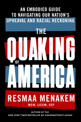 El temblor de América: An Embodied Guide to Navigating Our Nation's Upheaval and Racial Reckoning (El temblor de América: una guía encarnada para navegar por la convulsión y el ajuste de cuentas racial de nuestra nación) - The Quaking of America: An Embodied Guide to Navigating Our Nation's Upheaval and Racial Reckoning