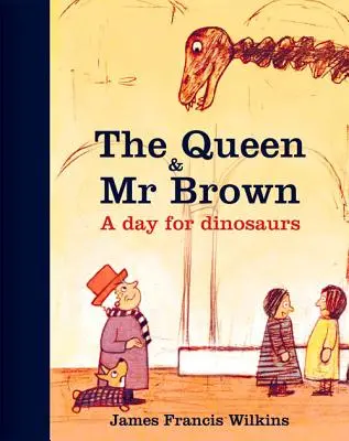 La Reina y el Sr. Brown Un día para los dinosaurios - The Queen & Mr Brown: A Day for Dinosaurs