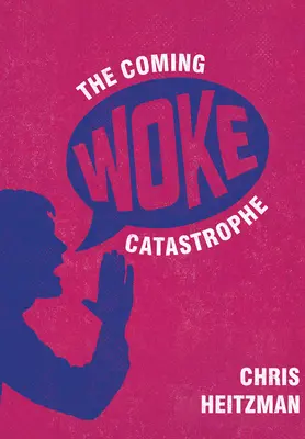 The Coming Woke Catastrophe: Un examen crítico de la cultura woke - The Coming Woke Catastrophe: A Critical Examination of Woke Culture