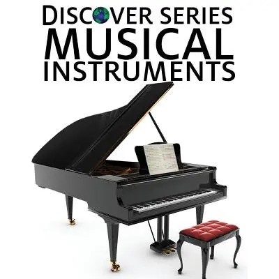 Instrumentos musicales: Discover Series Libro de ilustraciones para niños - Musical Instruments: Discover Series Picture Book for Children