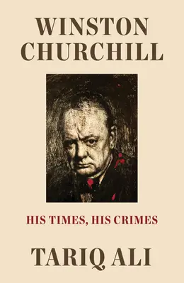 Winston Churchill: Su época, sus crímenes - Winston Churchill: His Times, His Crimes