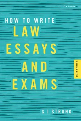 How to Write Law Essays & Exams (Strong S I (Profesor Asociado de Derecho Profesor Asociado de Derecho Universidad de Sydney)) - How to Write Law Essays & Exams (Strong S I (Associate Professor of Law Associate Professor of Law University of Sydney))