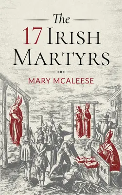 Los 17 mártires irlandeses - The 17 Irish Martyrs