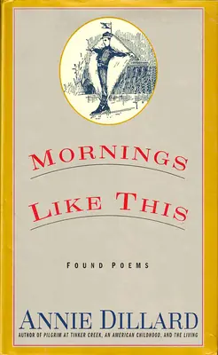 Mañanas como ésta: Poemas encontrados - Mornings Like This: Found Poems