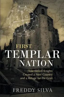 La Primera Nación Templaria: Cómo los templarios crearon la primera nación-estado de Europa - First Templar Nation: How the Knights Templar created Europe's first nation-state