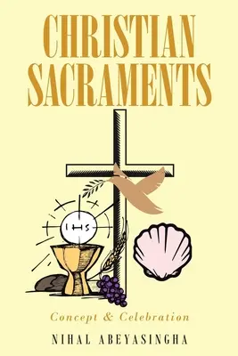 Sacramentos cristianos: Concepto y celebración - Christian Sacraments: Concept and Celebration