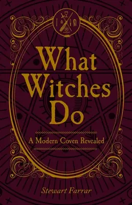 Lo que hacen las brujas: Un aquelarre moderno al descubierto - What Witches Do: A Modern Coven Revealed