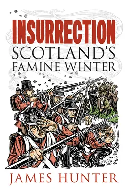 Insurrección: El invierno de la hambruna en Escocia - Insurrection: Scotland's Famine Winter