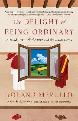 El placer de ser ordinario: Un viaje por carretera con el Papa y el Dalai Lama - The Delight of Being Ordinary: A Road Trip with the Pope and the Dalai Lama