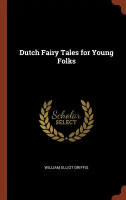 Cuentos holandeses para jóvenes - Dutch Fairy Tales for Young Folks