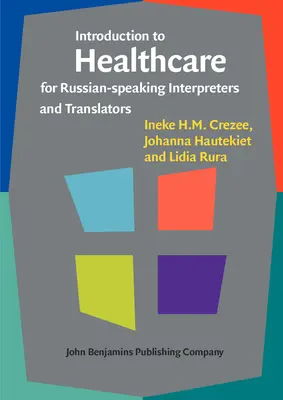 Introducción a la sanidad para intérpretes y traductores de habla rusa (Crezee Ineke H.M. (Auckland University of Technology)) - Introduction to Healthcare for Russian-speaking Interpreters and Translators (Crezee Ineke H.M. (Auckland University of Technology))