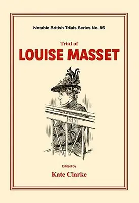 Juicio de Louise Masset: (Juicios británicos notables) - Trial of Louise Masset: (Notable British Trials)