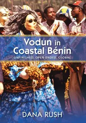 Vodun en la costa de Benín: Unfinished, Open-Ended, Global - Vodun in Coastal Benin: Unfinished, Open-Ended, Global