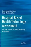 Evaluación hospitalaria de tecnologías sanitarias: La próxima frontera de la evaluación de tecnologías sanitarias - Hospital-Based Health Technology Assessment: The Next Frontier for Health Technology Assessment