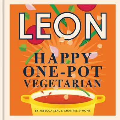 Leones Felices: Leon Happy One-pot Vegetarian - Happy Leons: Leon Happy One-pot Vegetarian