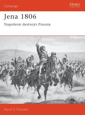 Jena 1806: Napoleón destruye Prusia - Jena 1806: Napoleon Destroys Prussia