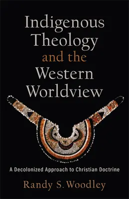 Teología indígena y cosmovisión occidental - Indigenous Theology and the Western Worldview