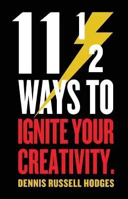 11 1/2 maneras de encender su creatividad - 11 1/2 Ways to Ignite Your Creativity