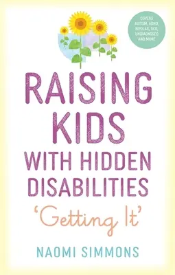 Educar a niños con discapacidades ocultas: Conseguirlo - Raising Kids with Hidden Disabilities: Getting It