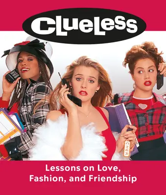 Sin pistas: Lecciones de amor, moda y amistad - Clueless: Lessons on Love, Fashion, and Friendship