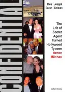 Confidencial: La vida de un agente secreto convertido en magnate de Hollywood - Arnon Milchan - Confidential: The Life of Secret Agent Turned Hollywood Tycoon - Arnon Milchan