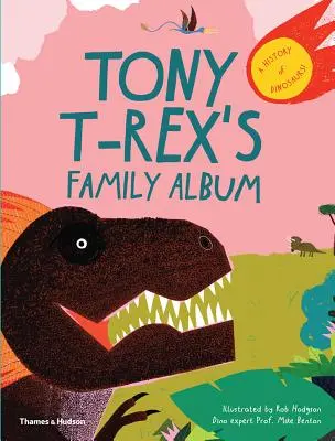 Álbum familiar de Tony T-Rex: Historia de los dinosaurios - Tony T-Rex's Family Album: A History of Dinosaurs