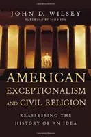 Excepcionalismo americano y religión civil: Reevaluación de la historia de una idea - American Exceptionalism and Civil Religion: Reassessing the History of an Idea