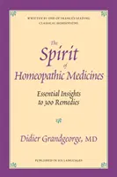 El espíritu de los medicamentos homeopáticos: conocimientos esenciales sobre 300 remedios - Spirit of Homeopathic Medicines - Essential Insights to 300 Remedies