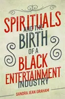 Los espirituales y el nacimiento de una industria negra del entretenimiento - Spirituals and the Birth of a Black Entertainment Industry