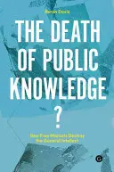 La muerte del conocimiento público: cómo el libre mercado destruye el intelecto general - The Death of Public Knowledge?: How Free Markets Destroy the General Intellect