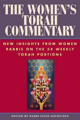 The Women's Torah Commentary: Nuevas ideas de rabinas sobre las 54 porciones semanales de la Torá - The Women's Torah Commentary: New Insights from Women Rabbis on the 54 Weekly Torah Portions