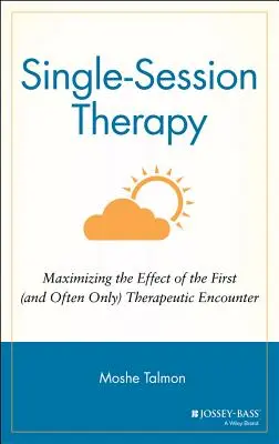 Terapia de sesión única: Cómo maximizar el efecto del primer (y a menudo único) encuentro terapéutico - Single Session Therapy: Maximizing the Effect of the First (and Often Only) Therapeutic Encounter