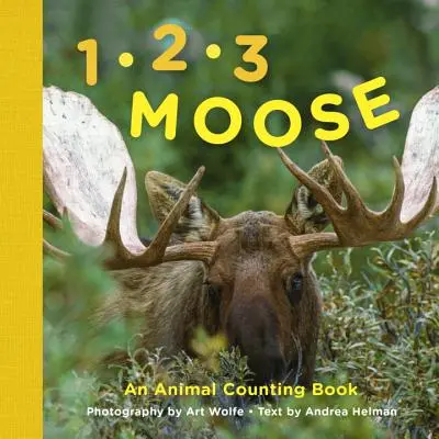 1, 2, 3 Alces: Un libro para contar animales - 1, 2, 3 Moose: An Animal Counting Book