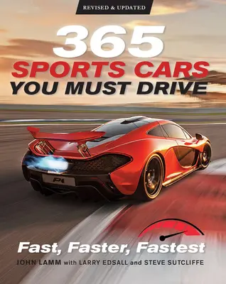 365 coches deportivos que debes conducir: Fast, Faster, Fastest - Revisado y actualizado - 365 Sports Cars You Must Drive: Fast, Faster, Fastest - Revised and Updated