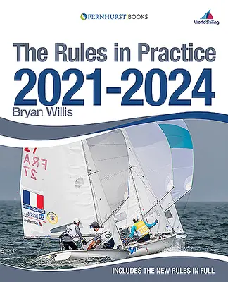 Las reglas en la práctica 2021-2024: La guía de las reglas de navegación en el campo de regatas - The Rules in Practice 2021-2024: The Guide to the Rules of Sailing Around the Race Course