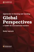 Enfoques para el aprendizaje y la enseñanza de las perspectivas globales: A Toolkit for International Teachers - Approaches to Learning and Teaching Global Perspectives: A Toolkit for International Teachers