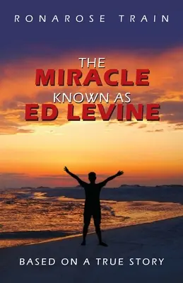 El Milagro Conocido Como Ed Levine: Basado en una historia real - The Miracle Known As Ed Levine: Based On A True Story