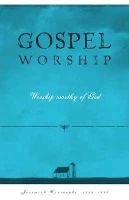 La Adoración del Evangelio: Adoración digna de Dios - Gospel Worship: Worship Worth of God