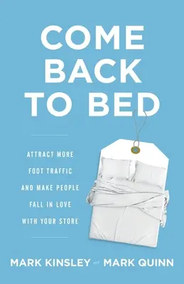 Vuelve a la cama: atrae más clientes y enamora a la gente con tu tienda - Come Back to Bed: Attract More Foot Traffic and Make People Fall in Love with Your Store