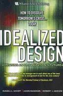 Diseño idealizado: Crear el futuro de una organización - Idealized Design: Creating an Organization's Future