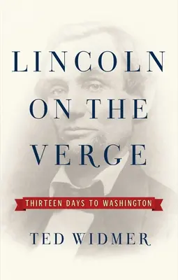 Lincoln en el umbral: Trece días hacia Washington - Lincoln on the Verge: Thirteen Days to Washington